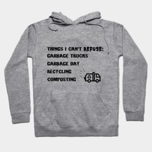 Things I Can't Refuse - Recycling Trash Sanitation Truck Hoodie